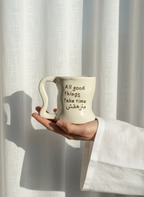 GOOD THINGS TAKE TIME MUG